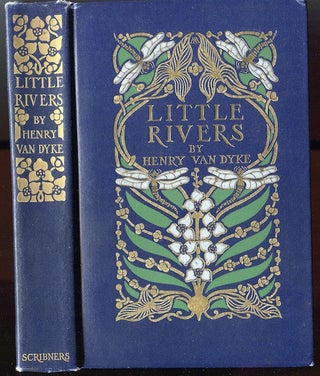 Item #10331 Little Rivers; A Book of Essays in Profitable Idleness. Henry Van Dyke