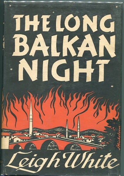 Item #12120 The Long Balkan Night. Yugoslavia, Leigh White.