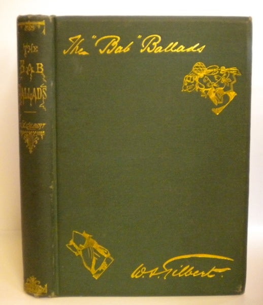 Item #12351 The "Bab" Ballads. Much Sound and Little Sense. W. S. Gilbert.