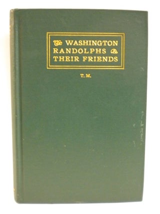Item #12428 The Washington Randolphs and their Friends; Extracts from the Diary of a Lady of Old...