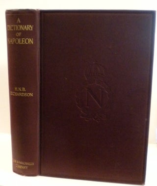 Item #12440 A Dictionary of Napoleon and His Times. Hubert N. B. Richardson
