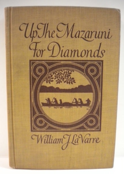 Item #12451 Up The Mazaruni for Diamonds. William J. Lavarre.