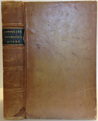 Item #12475 The Works of Cowper and Thomson, Including Many Letters and Poems Never Before...