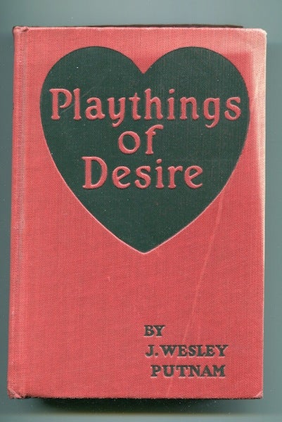 Item #12599 Playthings Of Desire; Illustrated with scenes from the Photo-Play. J. Wesley Putnam.