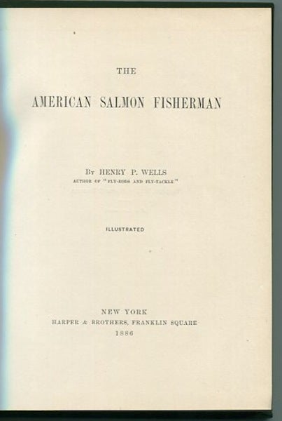 Item #12738 The American Salmon Fisherman. Henry P. Wells.