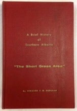 Item #12853 A Brief History of Southern Alberta "The Short Grass Area" Senator F. W. Gershaw