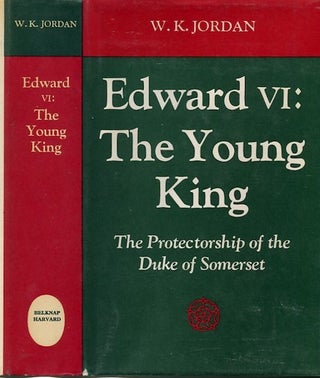 Item #12916 Edward VI, The Young King; The Protectorship Of The Duke Of Somerset. W. K. Jordan