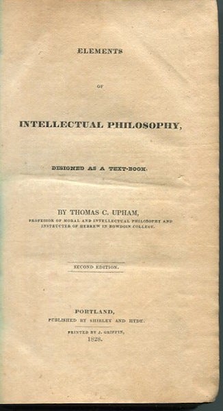 Item #12940 Elements Of Intellectual Philosophy; Designed As A Text-Book. Thomas C. Upham.