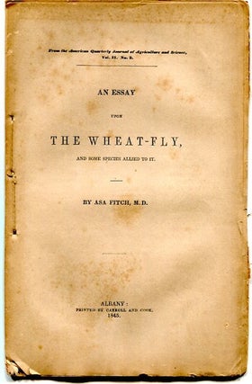 Item #13021 An Essay Upon The Wheat-Fly; And Some Species Allied To It. Asa Fitch
