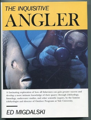 Item #13037 The Inquisitive Angler. Ed Migdalski