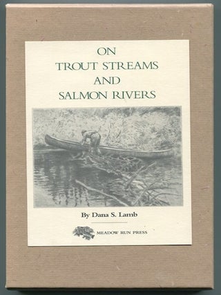 Item #13041 On Trout Streams And Salmon Rivers. Dana S. Lamb