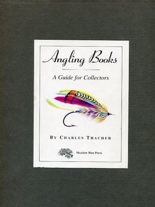 Angling Books; A Guide For Collectors. Charles Thacher.