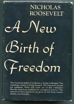 Item #13188 A New Birth Of Freedom. Nicholas Roosevelt
