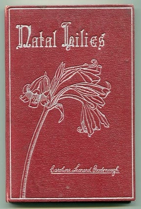 Item #13383 Natal Lilies and Other Poems. Caroline Leonard Goodenough