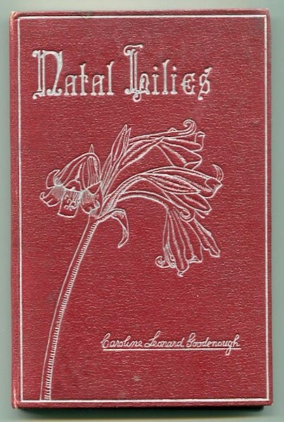 Item #13383 Natal Lilies and Other Poems. Caroline Leonard Goodenough.