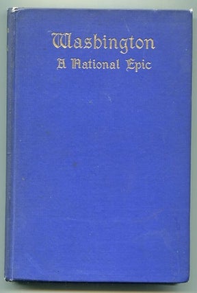 Item #13424 Washington; A National Epic In Six Cantos. Edward Johnson Runk
