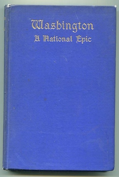Item #13424 Washington; A National Epic In Six Cantos. Edward Johnson Runk.