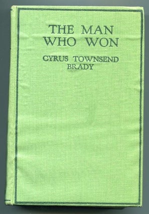 Item #13429 The Man Who Won. Cyrus Townsend Brady