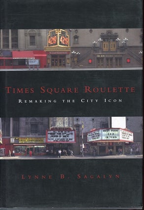 Item #13469 Times Square Roulette: Remaking the City Icon. Lynne B. Sagalyn