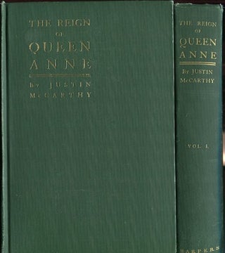 Item #13532 The Reign of Queen Anne; In Two Volumes. Justin McCarthy
