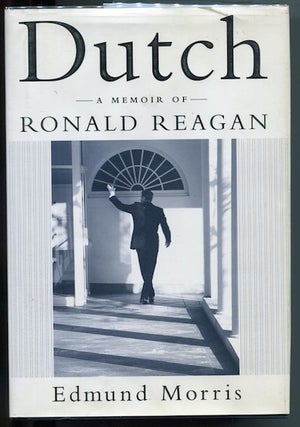 Item #13565 Dutch; A Memoir Of Ronald Reagan. Edmund Morris
