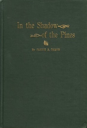 Item #13595 In The Shadow Of The Pines; With An Introduction By Alfred A. Furman. Fannie A. Damon