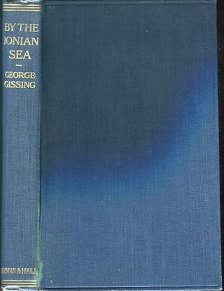 Item #13619 By The Ionian Sea; Notes On A Ramble In Southern Italy. George Gissing
