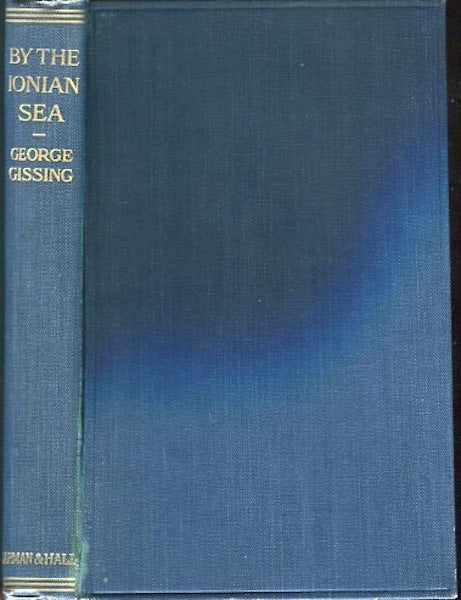 Item #13619 By The Ionian Sea; Notes On A Ramble In Southern Italy. George Gissing.