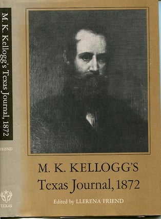 Item #13687 M. K. Kellogg's Texas Journal 1872; Edited with an Introduction by Llerena Friend. M....