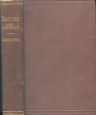 Item #13795 Nature And Man; Essays Scientific And Philosophical. William B. Carpenter