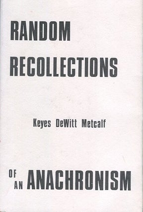 Item #13854 Random Recollections Of An Anachronism; Or Seventy-Five Years Of Library Work. Keyes...