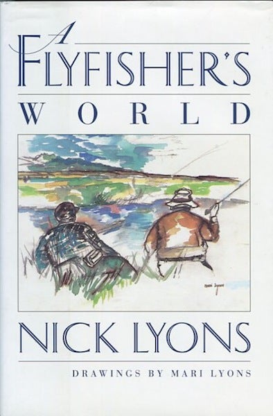 Item #13930 A Flyfisher's World; Drawings By Mari Lyons. Nick Lyons.