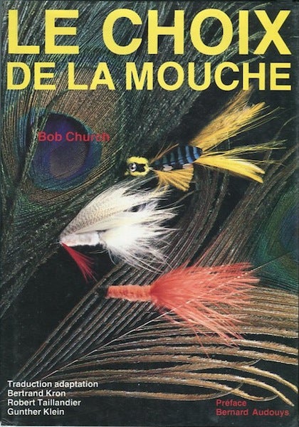 Item #13932 Le Choix De La Mouche; Traduction adaptation Bertrand Kron, Robert Taillandier, Gunther Klein. Preface by Bernard Audouys. Bob Church.