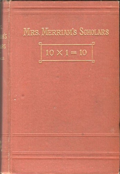 Item #13998 Mrs. Merriam's Scholars: A Story Of The "Original Ten." (Ten Times One Series); Ten Times One Series. Edward Everett Hale.