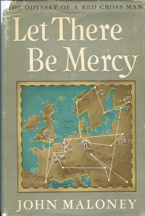 Item #14107 Let There be Mercy, the Odyssey of a Red Cross Man; Foreord by Theodore Roosevelt....