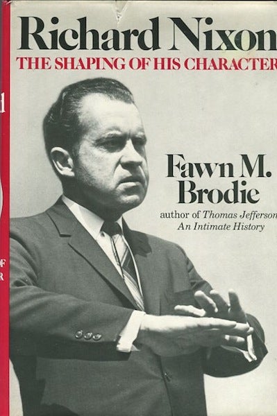 Richard Nixon The Shaping Of His Character Fawn M. Brodie