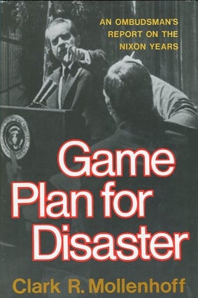Item #14180 Game Plan For Disaster, An Ombudsman's Report On The Nixon Years. Clark R. Mollenhoff