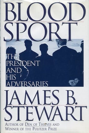 Item #14186 Blood Sport; The President And His Adversaries. James B. Stewart