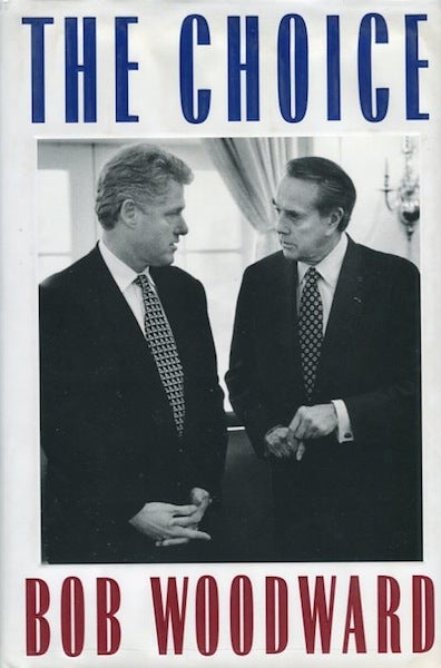 Item #14197 The Choice; Inside The Clinton White House. Bob Woodward.