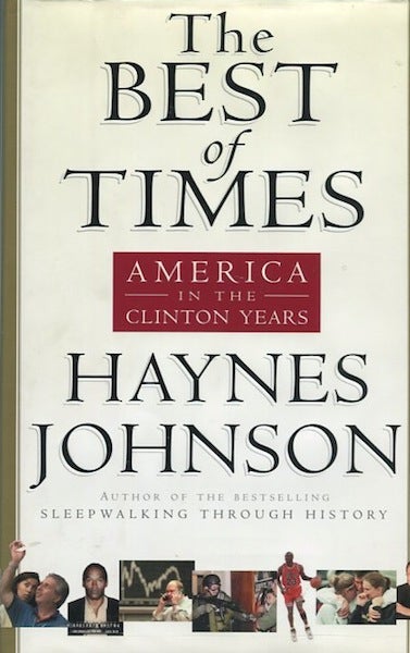 Item #14198 The Best Of Times; America In The Clinton Years. Haynes Johnson.