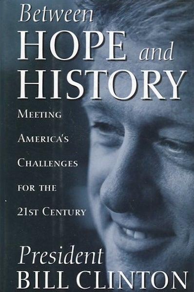 Item #14207 Between Hope And History; Meeting America's Challenges For The 21st Century. President Bill Clinton.