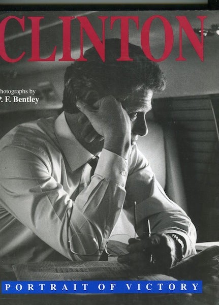 Item #14210 Clinton, Portrait Of Victory; Prologue by Roger Rosenblatt, Epilogue by Michael Kramer, Photo Selection by Alex Castro. and Rebecca Buffum Taylor, on assignment for Time Magazine P F. Bentley.