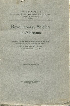 Item #14212 Revolutionary Soldiers in Alabama; Being a List of Names, Compiled From Authentic...