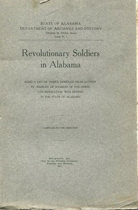 Item #14212 Revolutionary Soldiers in Alabama; Being a List of Names, Compiled From Authentic...