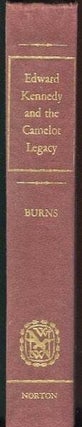 Item #14232 Edward Kennedy And The Camelot Legacy. James MacGregor Burns