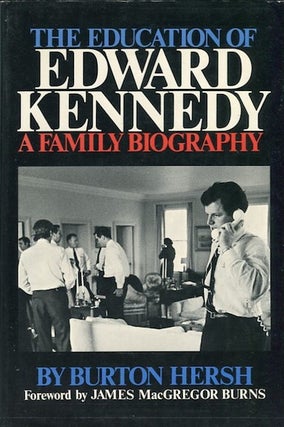 Item #14233 The Education Of Edward Kennedy, A Family Biography; Foreword by James MacGregor...