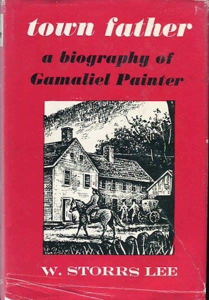 Item #14237 town father, A Biography of Gamaliel Painter. Lee W. Storrs.
