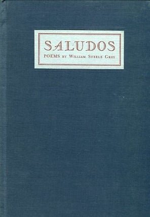 Item #14245 Saludos: Poems By William Steele Grey. William Steele Grey