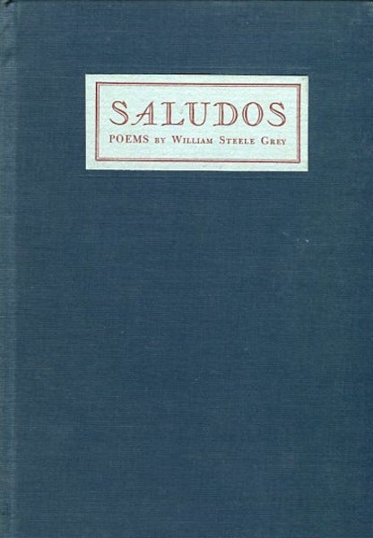 Item #14245 Saludos: Poems By William Steele Grey. William Steele Grey.