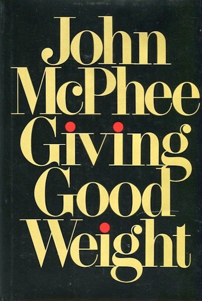 Item #14338 Giving Good Weight. John McPhee.